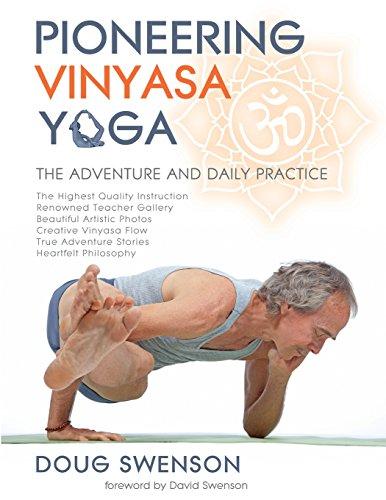 Pioneering Vinyasa Yoga: The Adventure and Daily Practice