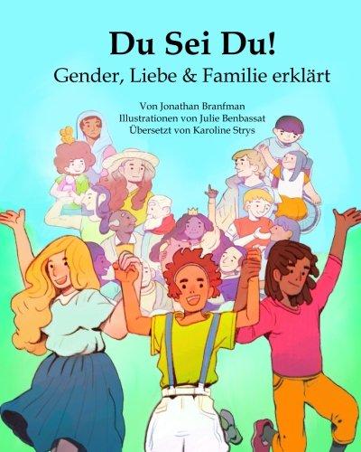 Du Sei Du! Gender, Liebe & Familie erklärt: German Translation of "You Be You! Explaining Gender, Love & Family" (Diversity & Social Justice for Kids, Band 1)