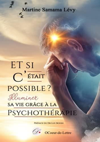 Et si c’était possible ?: Illuminer sa vie grâce à la psychothérapie