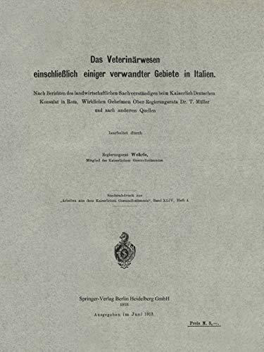 Das Veterinärwesen einschließlich einiger verwandter Gebiete in Italien: Nach Berichten des landwirtschaftlichen Sachverständigen beim Kaiserlich ... Dr. T. Müller und nach anderen Quellen