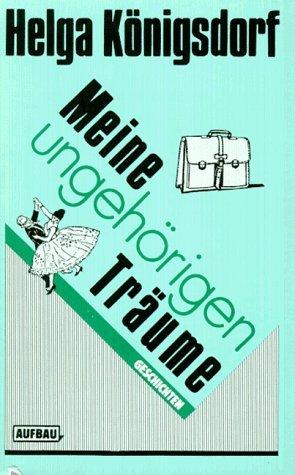 Meine ungehörigen Träume: Geschichten