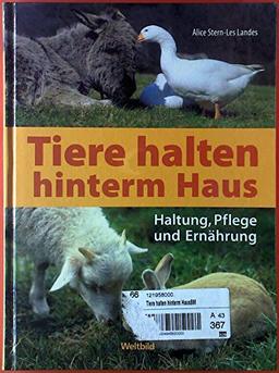 Tiere halten hinterm Haus. Haltung, Pflege und Ernährung.