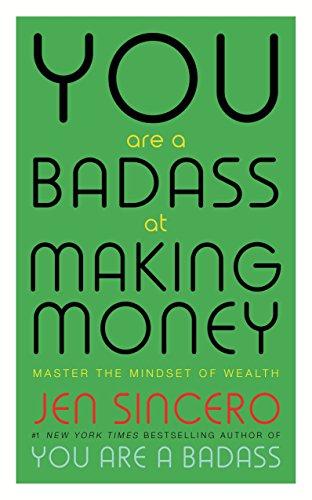 You Are a Badass at Making Money: Master the Mindset of Wealth