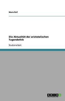 Die Aktualität der aristotelischen Tugendethik