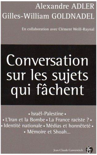 Conversation sur les sujets qui fâchent : Israël-Palestine, l'Iran et la bombe, la France raciste ?, identité nationale, médias et honnêteté, mémoire et Shoah