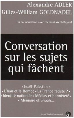 Conversation sur les sujets qui fâchent : Israël-Palestine, l'Iran et la bombe, la France raciste ?, identité nationale, médias et honnêteté, mémoire et Shoah