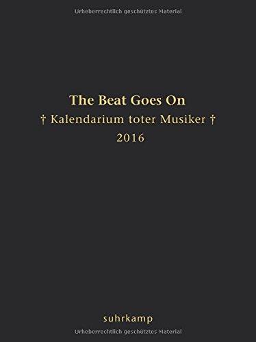 The Beat Goes On: Kalendarium toter Musiker für das Jahr 2016 (suhrkamp taschenbuch)