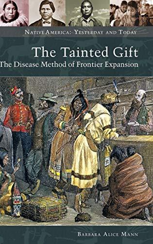 The Tainted Gift: The Disease Method of Frontier Expansion (Native America: Yesterday and Today)