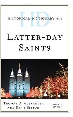 Historical Dictionary of the Latter-day Saints, Fourth Edition (Historical Dictionaries of Religions, Philosophies, and Movements)