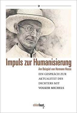 Impuls zur Humanisierung: Ein Gespräch zur Aktualität von Hermann Hesse mit Volker Michels (Hermann-Hesse-Lectures)