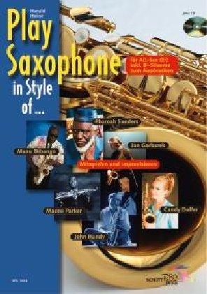 Play Saxophone in Style of ...: ... John Handy, Candy Dulfer, Pharoah Sanders, Jan Garbarek, Maceo Parker und Manu Dibango. Alt-Saxophon in Es. Ausgabe mit CD.: (Schott Pro Line)