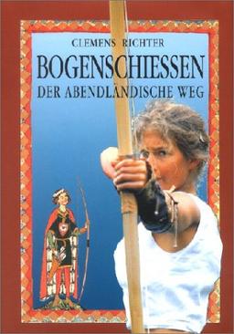 Bogenschießen. Der abendländische Weg