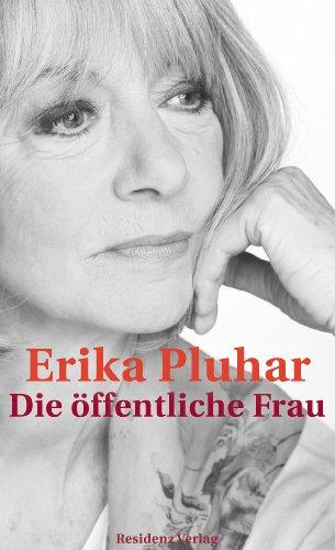 Die öffentliche Frau. Ein autobiografischer Roman