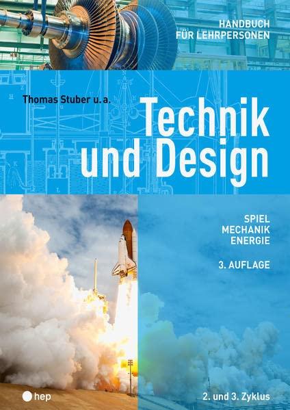 Technik und Design - Handbuch für Lehrpersonen (Neuauflage 2022): Spiel, Mechanik, Energie