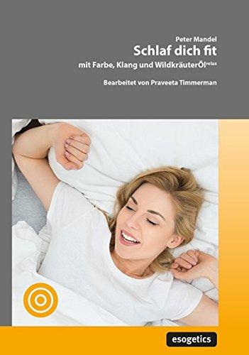 Schlaf dich fit: mit Farbe, Klang und Wildkräuteröl relax