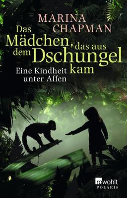 Das Mädchen, das aus dem Dschungel kam: Eine Kindheit unter Affen