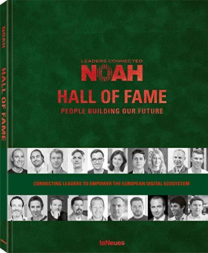 NOAH Hall of Fame: Das Buch ein Buch über die erfolgreichsten Digitalunternehmen und ihre Gründer (Englisch) - 25x32 cm, 192 Seiten (People Who Build Our Future, Band 1)