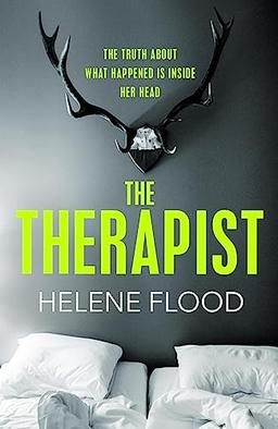 The Therapist: A taut and chilling domestic thriller with a double twist that will leave you reeling.: From the mind of a psychologist comes a chilling domestic thriller that gets under your skin.