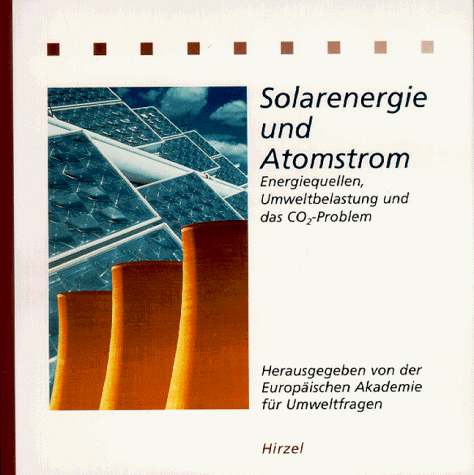 Solarenergie und Atomstrom. Energiequellen, Umweltbelastung und das CO2-Problem