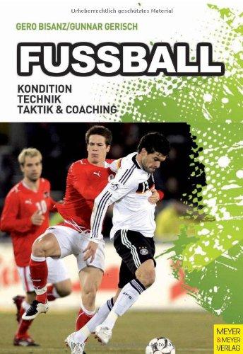 Fußball: Kondition, Technik, Taktik und Coaching