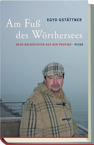 Am Fuß des Wörthersees. Neue Nachrichten aus der Provinz