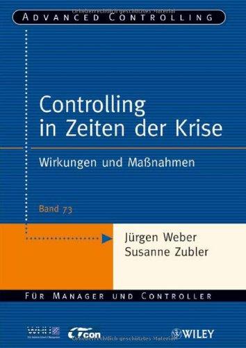 Controlling in Zeiten der Krise: Wirkungen und Maßnahmen (Advanced Controlling)