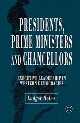 Presidents, Prime Ministers and Chancellors: Executive Leadership in Western Democracies