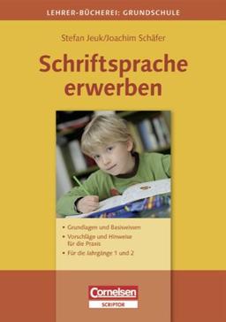 Lehrerbücherei Grundschule: Schriftsprache erwerben: Grundlagen und Basiswissen - Vorschläge und Hinweise für die Praxis - Für die Jahrgänge 1 und 2: ... Jahrgänge 1 und 2. Buch mit Kopiervorlagen