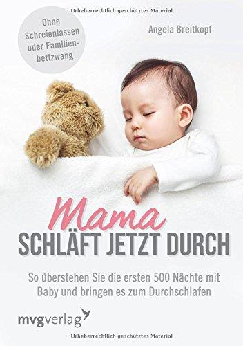 Mama schläft jetzt durch: So überstehen Sie die ersten 500 Nächte mit Baby und bringen es zum Durchschlafen