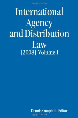 INTERNATIONAL AGENCY AND DISTRIBUTION LAW [2008] Volume I