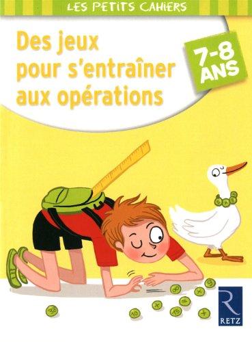 Des jeux pour s'entraîner aux opérations : 7-8 ans