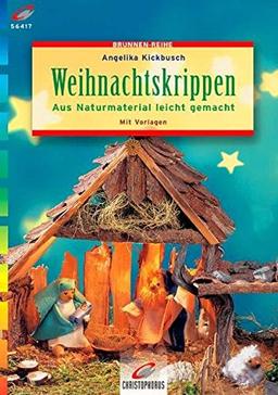 Weihnachtskrippen: Aus Naturmaterial leicht gemacht. Mit Vorlagen (Brunnen-Reihe)