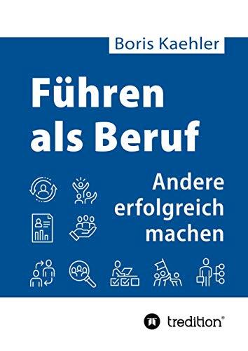 Führen als Beruf: Andere erfolgreich machen