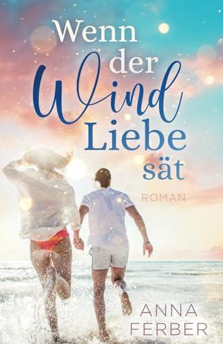 Wenn der Wind Liebe sät: »Friends-to-Lovers«-Romance (Liebesroman)