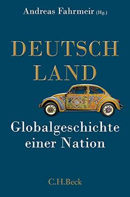 Deutschland: Globalgeschichte einer Nation