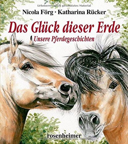 Das Glück dieser Erde - Unsere Pferdegeschichten