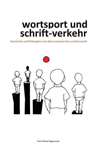 wortsport und schrift-verkehr: Geschichte und Philosophie einer Band zwischen Wut und Ohnmacht