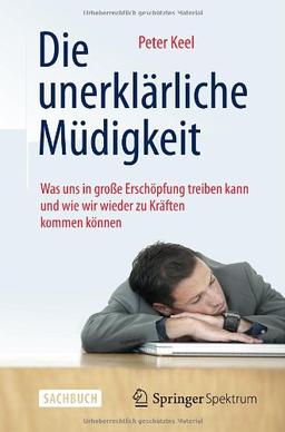 Die unerklärliche Müdigkeit: Was uns in große Erschöpfung treiben kann und wie wir wieder zu Kräften kommen können