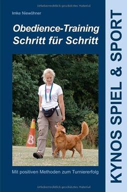 Obedience-Training Schritt für Schritt: Mit positiven Methoden zum Turniererfolg