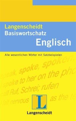 Langenscheidts Basiswortschatz, Englisch: Ein nach Sachgebieten geordnetes Lernwörterbuch mit Satzbeispielen. Alle wesentlichen Wörter mit Satzbeispielen