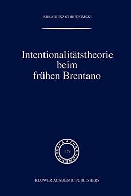 Intentionalitätstheorie beim frühen Brentano (Phaenomenologica, 159, Band 159)