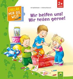 Wir helfen uns! Wir teilen gerne!: Erklär mir die Welt! Klappenbuch für Kinder ab 2 Jahren