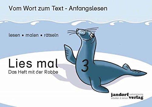 Lies mal 3 - Das Heft mit der Robbe: Vom Wort zum Text - Anfangslesen