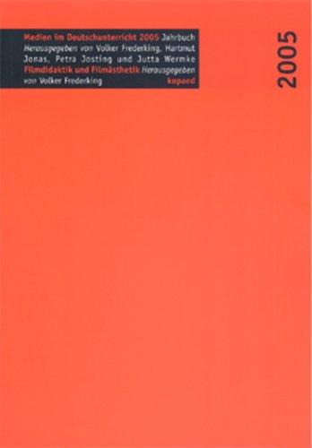 Jahrbuch Medien im Deutschunterricht: Filmdidaktik - Filmästhetik: Jahrbuch Medien im Deutschunterricht 2005