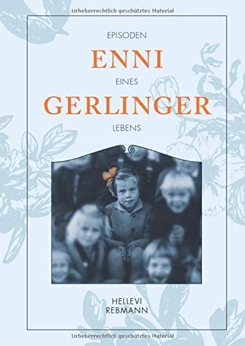 "Gerlinger, Enni" - Episoden eines Lebens