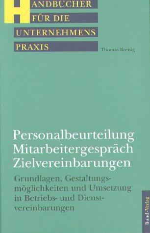 Personalbeurteilung, Mitarbeitergespräch, Zielvereinbarungen. Grundlagen, Gestaltungsmöglichkeiten und Umsetzung in Betriebs- und Dienstvereinbarungen