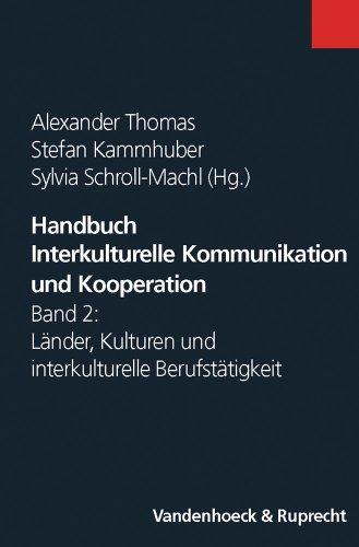 Handbuch Interkulturelle Kommunikation und Kooperation: Handbuch Interkulturelle Kommunikation und Kooperation 2. Länder, Kulturen und interkulturelle Berufstätigkeit: Bd 2