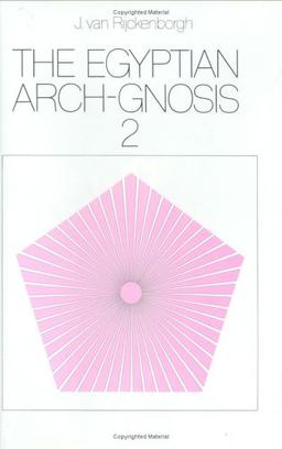 The Egyptian Arch-Gnosis and Its Call in the Eternal Present, Vol. 2