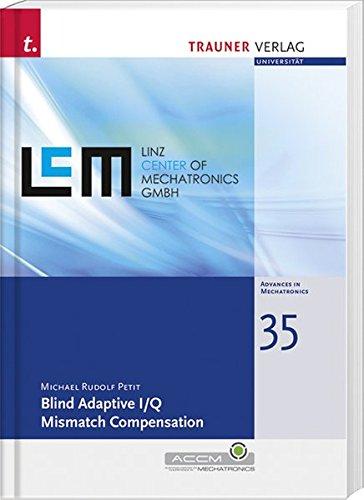 Blind Adaptive I/Q Mismatch Compensation, Schriftenreihe Advances in Mechatronics, Bd. 35