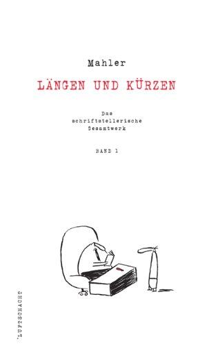 Längen und Kürzen/schriftst. Gesamtwerk 1: Roman, Briefe, Postkarten, Faxe und Gedichte. Das schriftstellerische Gesamtwerk 1